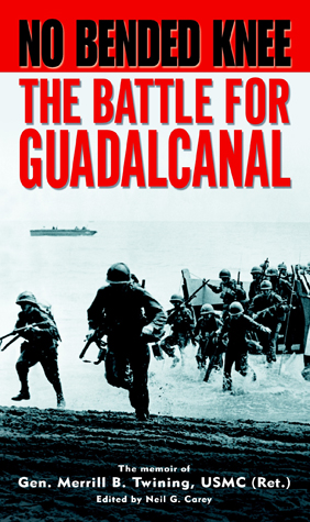 No Bended Knee: The Battle for Guadalcanal.